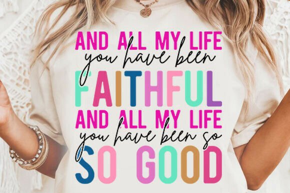 All My Life Faithful PNG: T-Shirt Designs & Graphics