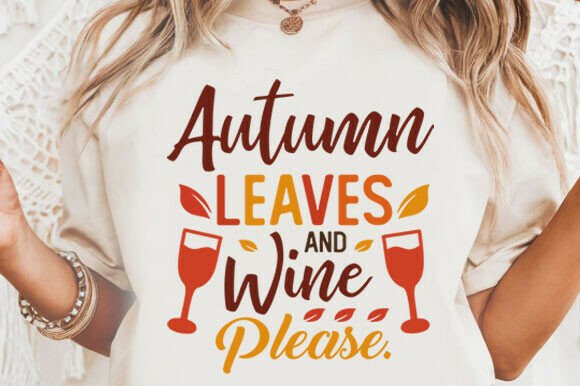 Autumn Leaves and Wine Please SVG: Graphics for T-Shirt Designs & Local Branding