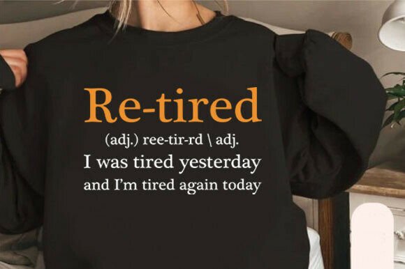 Funny “Re-tired” Definition PNG: Graphics for T-Shirt Designs & Local Branding