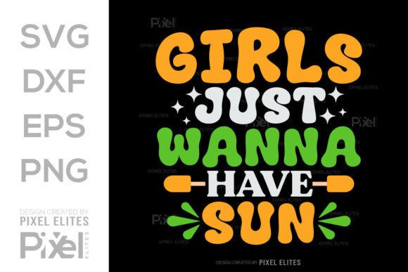 Girls Just Wanna Have Sun SVG: T-Shirt Designs & Graphics
