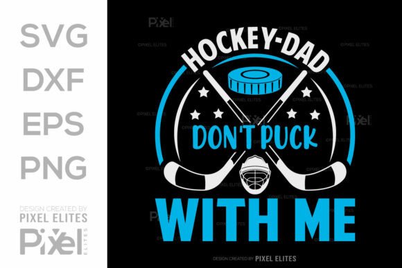 Hockey Dad Don’t Puck with Me SVG – Graphics&T-Shirt Designs