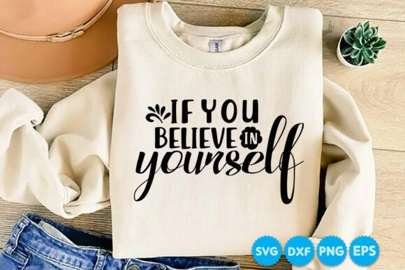 If You Believe in Yourself: Graphics for T-Shirt Designs