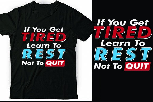 If You Get Tired Learn to Rest Not to Quit T-Shirt Graphics