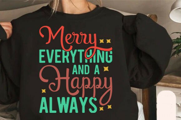 Merry Everything and Happy Always SVG: T-Shirt Designs & Graphics