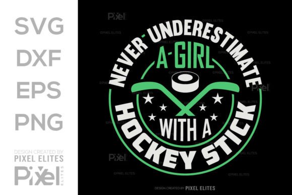 Never Underestimate a Hockey Girl Graphics & T-Shirt Design
