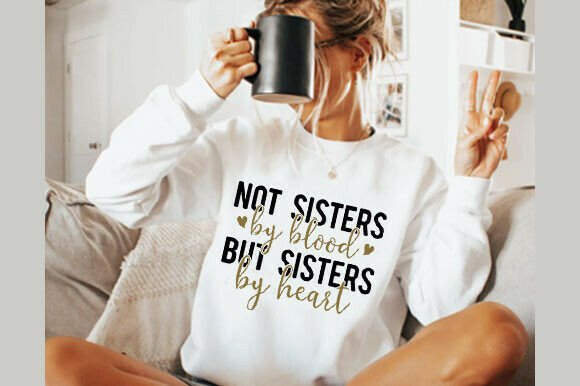 Not Sisters by Blood SVG: Graphics for Authentic T-Shirt Designs