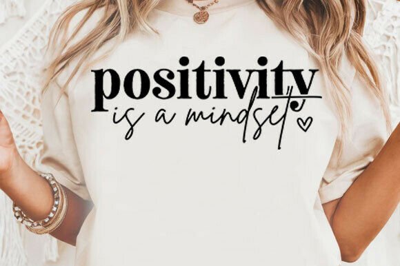 Positivity Is A Mindset Graphics & T-Shirt Designs
