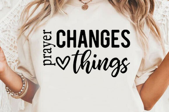 Prayer Changes Things SVG Graphics & T-Shirt Designs Review