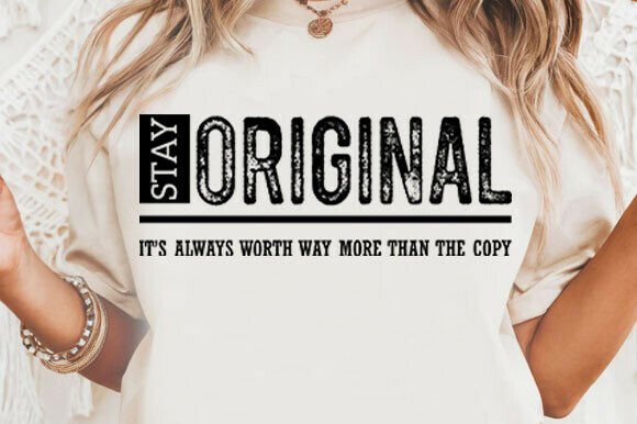 Stay Original SVG: T-Shirt Designs & Graphics