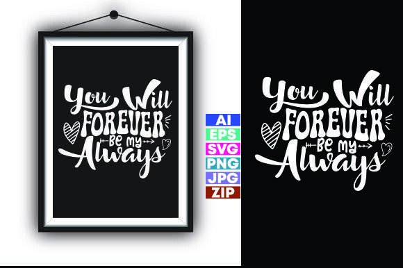 You Will Forever Be My Always: Graphics & T-Shirt Designs